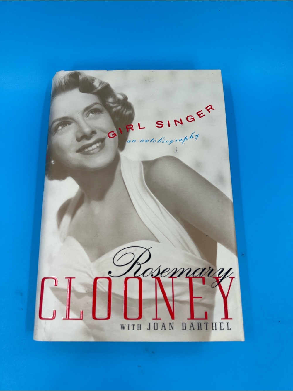 Girl Singer An Autobiography Rosemary Clooney Joan Barthel Hardcover Book